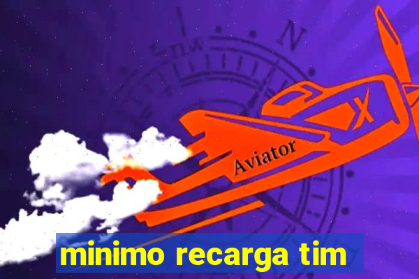 minimo recarga tim